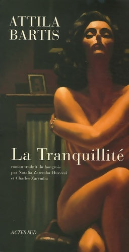 Livrenpoche : La tranquillité - Attila Bartis - Livre