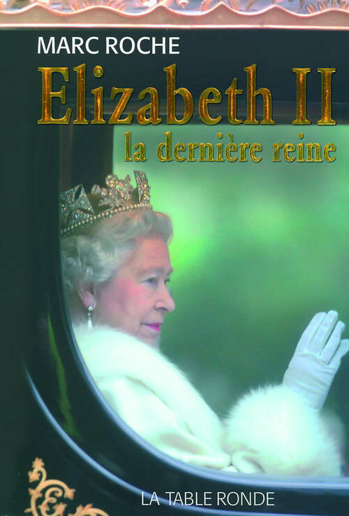 Livrenpoche : Elisabeth ii : La dernière reine - Marc Roche - Livre