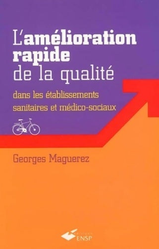 Livrenpoche : L'amélioration rapide de la qualité dans les établissements sanitaires et médico-sociaux - Georges Maguerez - Livre