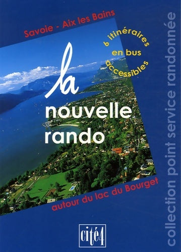 Livrenpoche : La nouvelle rando : Savoie - aix les bains autour du lac du bourget - Cité 4 - Livre