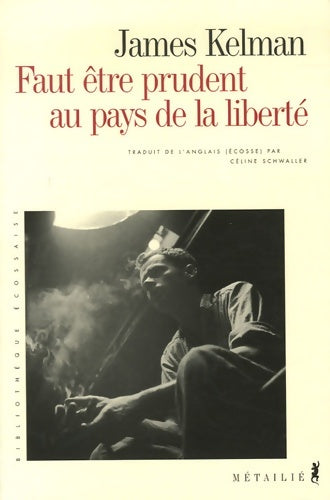 Livrenpoche : Faut être prudent au pays de la liberté - James Kelman - Livre