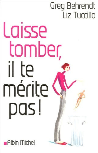 Livrenpoche : Laisse tomber il te mérite pas ! - Liz Tuccillo - Livre