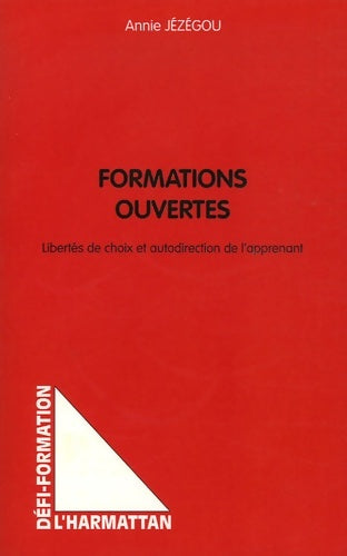 Livrenpoche : Formations ouvertes : Libertés de choix et autodirection de l'apprenant - Annie Jezegou - Livre