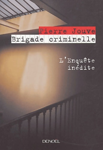 Livrenpoche : Brigade criminelle : L'enquête inédite - Pierre Jouve - Livre
