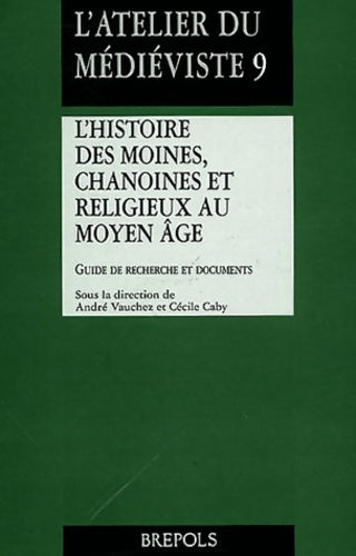 Livrenpoche : L'histoire des moines chanoines et religieux au moyen age : Guide de recherche et documents - Vauchez - Livre