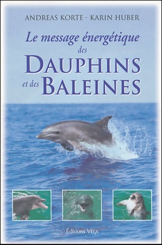 Livrenpoche : Le message énergétique des dauphins et des baleines - Andreas Korte - Livre