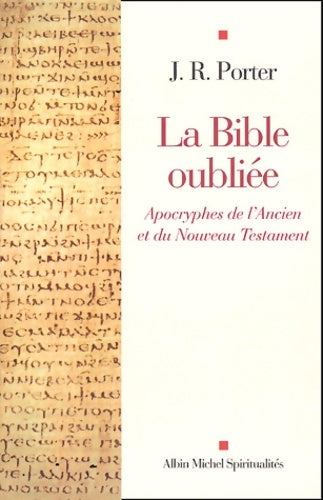 Livrenpoche : La bible oubliée : Apocryphes de l'ancien et du nouveau testament - J. -r Porter - Livre