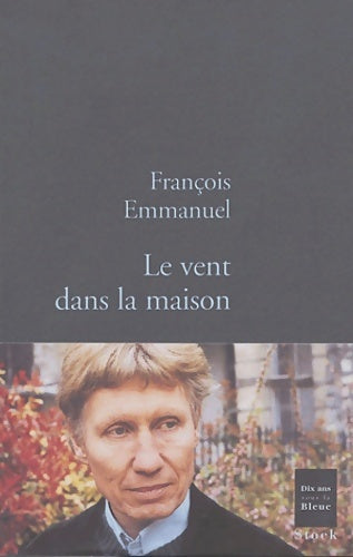 Livrenpoche : Le vent dans la maison - François Emmanuel - Livre