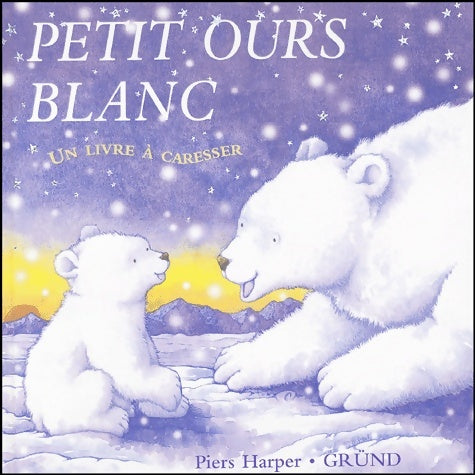 Livrenpoche : Petit ours blanc - Piers Harper - Livre