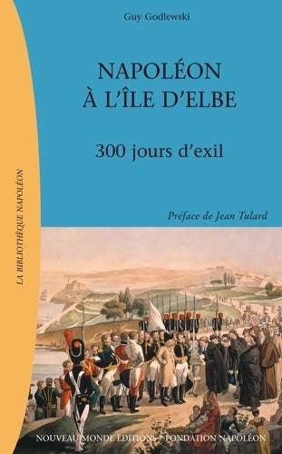 Livrenpoche : Napoléon à l'Île d'elbe : 300 jours d'exil - Guy Godlewski - Livre