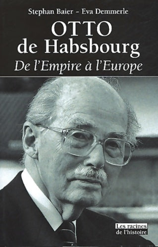 Livrenpoche : Otto de habsbourg : De l'empire à l'Europe - Stephan Baier - Livre