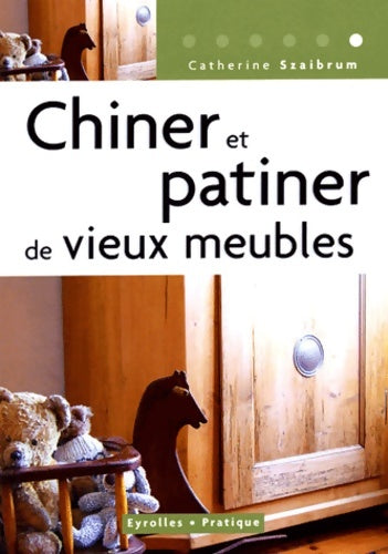 Livrenpoche : Chiner et patiner de vieux meubles - Catherine Szaibrum - Livre
