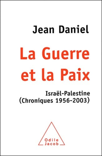 Livrenpoche : La guerre et la paix : Israël-palestine chroniques 1956-2003 - Jean Daniel - Livre