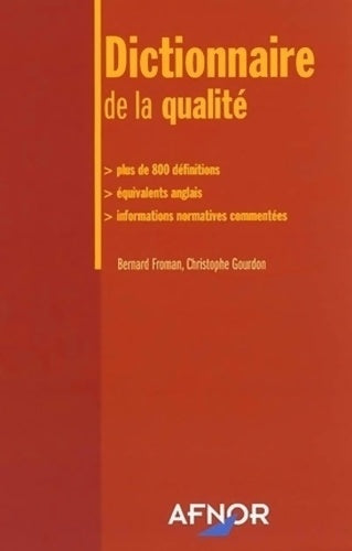 Livrenpoche : Dictionnaire de la qualité : Plus de 800 définitions - Équivalents anglais - informations normatives commentées - Bernard Froman - Livre