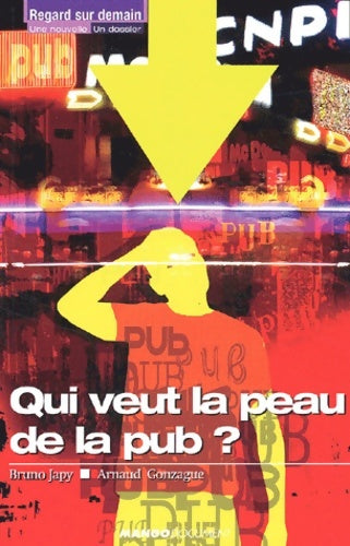 Livrenpoche : Qui veut la peau de la pub ? - Bruno Japy - Livre