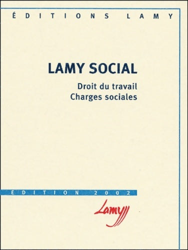 Livrenpoche : Lamy social 2 volumes. Tome I guide pratique gestion du personnel modèles de contrats lettres et accords. Tome II droit du travail charges social - Collectif - Livre
