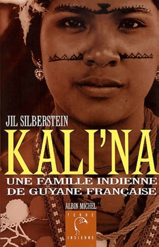 Livrenpoche : Kali'na : Une famille indienne en Guyane française - Jil Silberstein - Livre