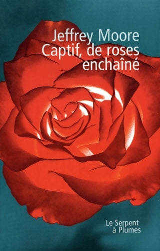 Livrenpoche : Captif de roses enchaîné - Jeffrey Moore - Livre