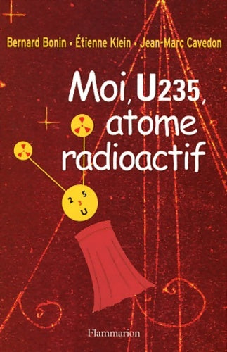 Livrenpoche : Moi u235 atome radioactif - Bernard Bonin - Livre
