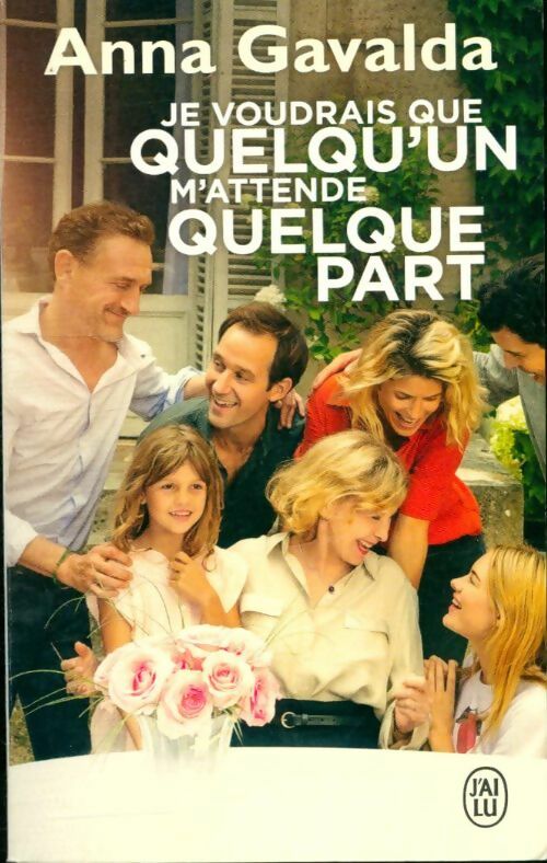Je voudrais que quelqu'un m'attende quelque part - Anna Gavalda - Livre