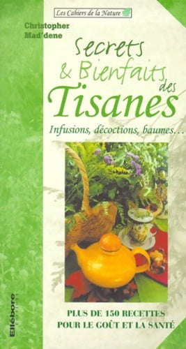 Livrenpoche : Secrets et bienfaits des tisanes - Christopher Mad'Dene - Livre