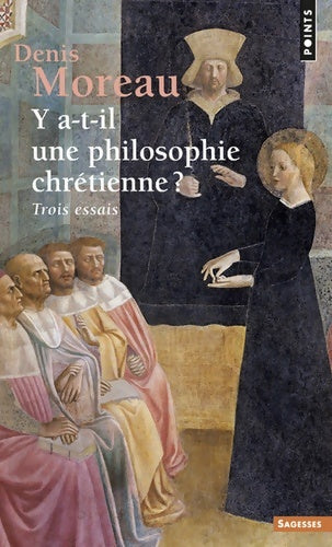 Livrenpoche : Y a-t-il une philosophie chrétienne ? Trois essais - Denis Moreau - Livre