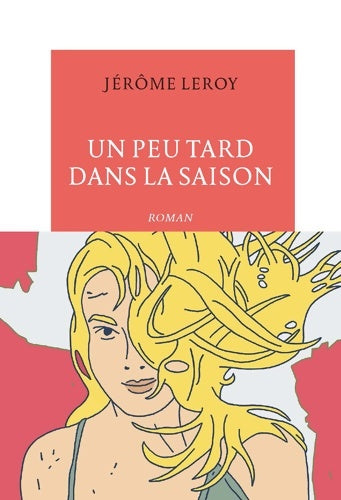 Livrenpoche : Un peu tard dans la saison - Jérôme Leroy - Livre
