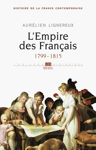 Livrenpoche : L'empire des français Tome I (histoire de la France contemporaine - 1) : 1799-1815 - Aurélien Lignereux - Livre