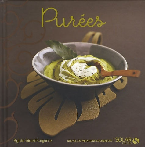 Livrenpoche : Purées gourmandes - nouvelles variations gourmandes - Sylvie Girard-Lagorce - Livre