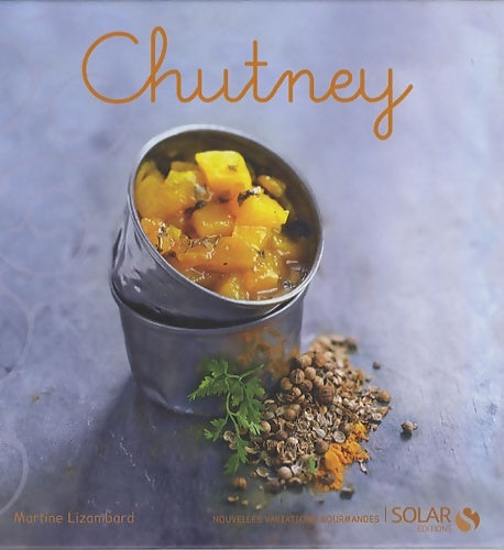 Livrenpoche : Chutney - nouvelles variations gourmandes - Martine Lizambard - Livre