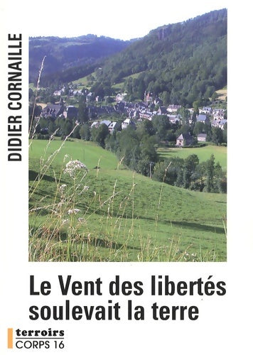 Livrenpoche : Le vent des libertés soulevait la terre - Didier Cornaille - Livre