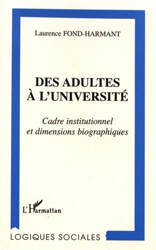 Livrenpoche : Des adultes à l'université : Cadre institutionnel et dimensions biographiques - Laurence Fond-Harmant - Livre