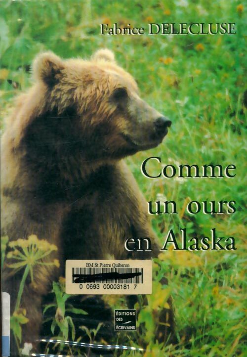 Livrenpoche : Comme un ours en Alaska - Fabrice Delécluse - Livre