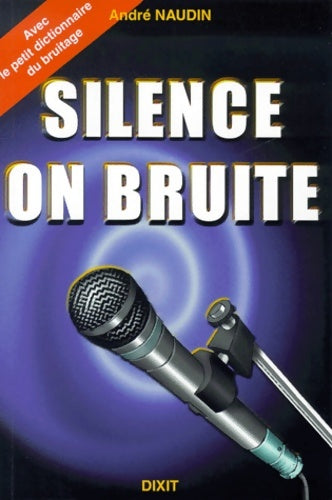 Livrenpoche : Silence on bruite - André Naudin - Livre
