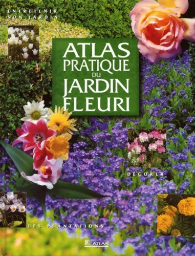 Livrenpoche : Atlas pratique du jardin fleuri - Collectif - Livre