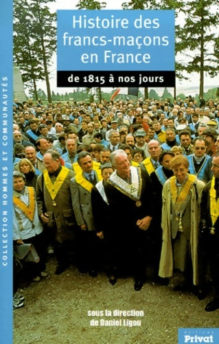 Livrenpoche : Histoire des francs-maçons en France de 1815 à nos jours - Daniel Ligou - Livre