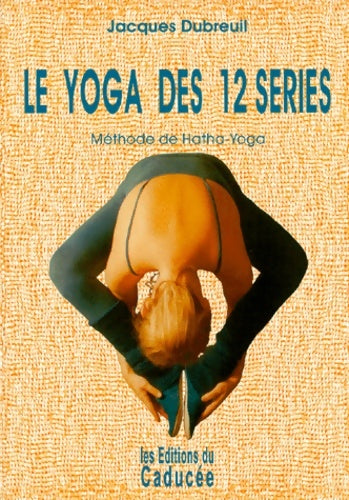 Livrenpoche : Le yoga des 12 séries : Méthode hatha-yoga - Dubreuil - Livre