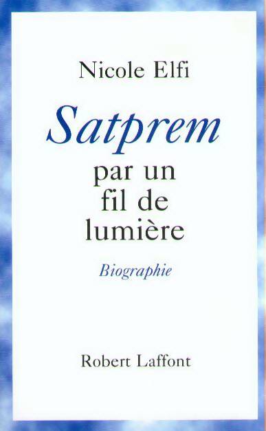 Livrenpoche : Satprem par un fil de lumière - Nicole Elfi - Livre