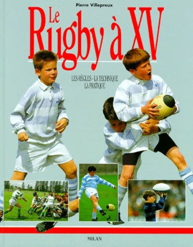 Livrenpoche : Le rugby à xv. Les règles la technique la pratique - Pierre Villepreux - Livre