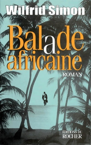 Livrenpoche : Balade africaine - Wilfrid Simon - Livre