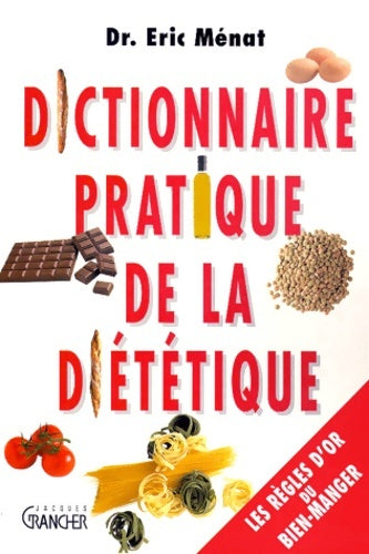 Livrenpoche : Dictionnaire pratique de diététique - Docteur Eric Ménat - Livre