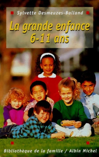 Livrenpoche : La grande enfance les 6-11 ans - Desmeuzes-balland-s - Livre