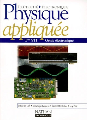 Livrenpoche : Physique appliquée : électricité électronique - Terminale STI génie électronique - Robert Le Goff - Livre