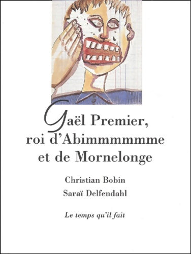 Livrenpoche : Gaël premier roi d'abimmmmmme et de mornelonge - Christian Bobin - Livre