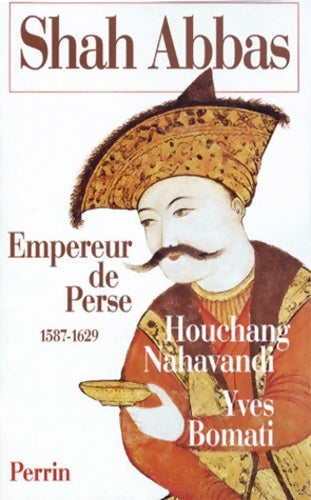 Livrenpoche : Shah abbas. : Empereur de perse 1587-1629 - Nahavandi Houchang - Livre