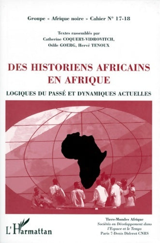 Livrenpoche : Des historiens africains en afrique. Logiques du passé et dynamiques actuelles - C. Coquery-vidrovitch - Livre