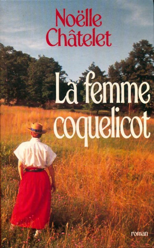 Livrenpoche : La femme coquelicot - Noëlle Châtelet - Livre