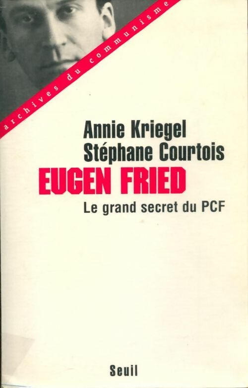 Livrenpoche : Eugen fried - le grand secret du pcf - Annie Kriegel - Livre
