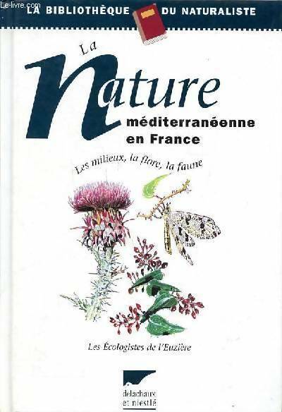 Livrenpoche : La nature méditerranéenne en France - Ecologistes De L'Euzière - Livre