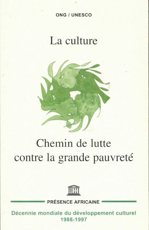 Livrenpoche : La culture chemin de lutte contre la grande pauvreté : Dix expériences de terrain pour sortir de situations d'exclusion contribution à la décennie ... Pour l'élimination de la pauvreté 1997-2006 - Collectif - Livre